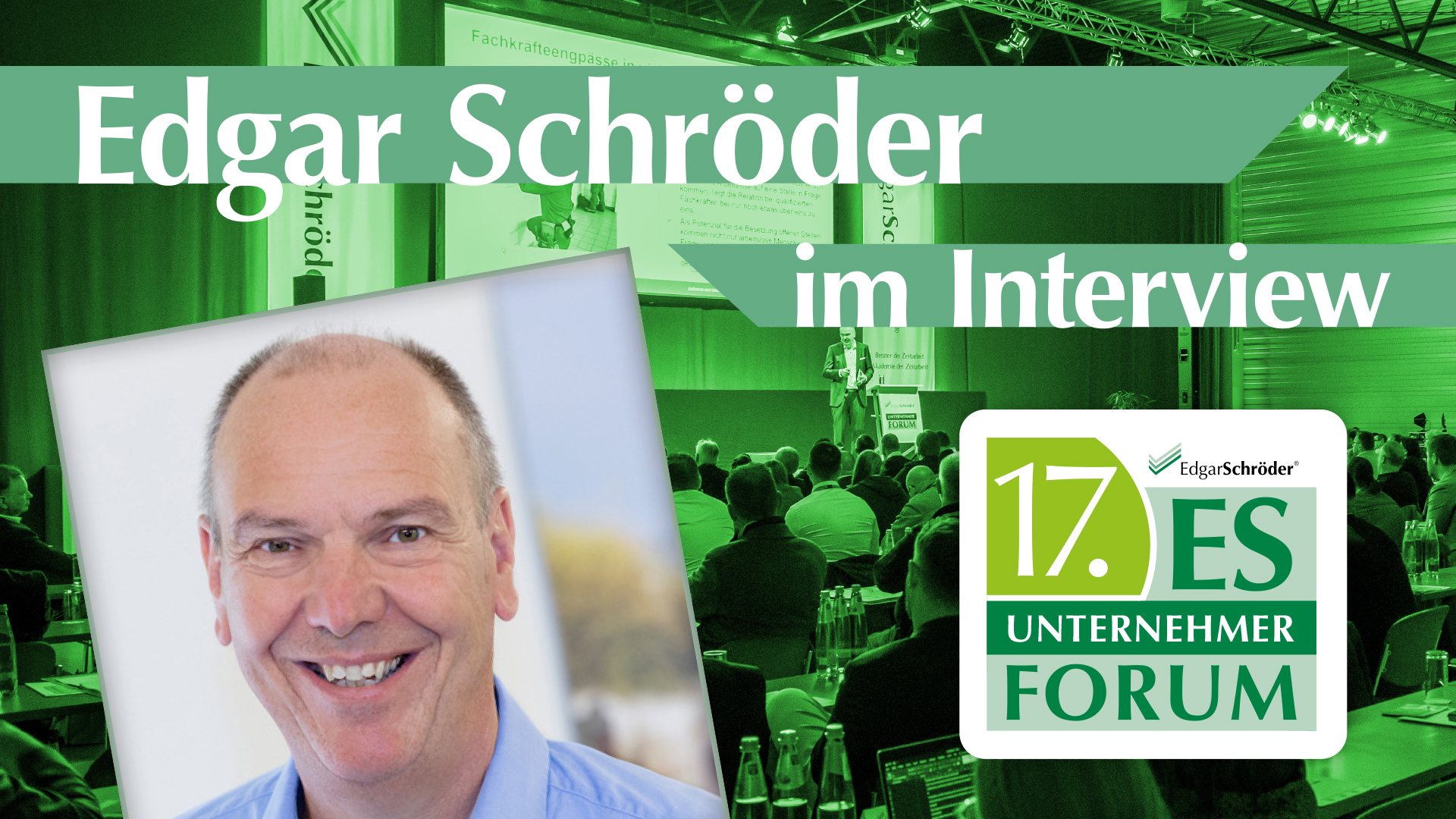 17. ES-Unternehmerforum – Line-up 2024: Edgar Schröder im Interview